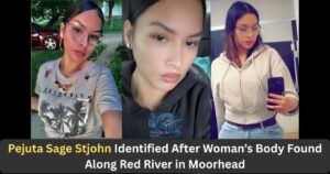 Pejuta Sage Stjohn Obituary—Found Dead: Pejuta Sage Stjohn Identified After Woman’s Body Is Found Along Red River in Moorhead